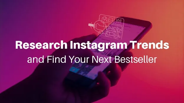 Research Instagram Trends and Find Your Next Bestseller